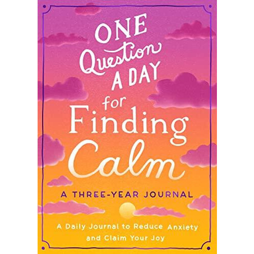 One Question a Day for Finding Calm A ThreeYear Journal by Aimee Chase
