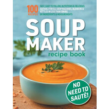 Soup Maker Recipe Book Fast Easy to Follow Nutritious Delicious. Suita