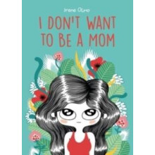 I Dont Want to Be a Mom by Irene Olmo Paperback Book