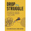 Drop The Struggle A Transformative Approach to Achieving Your Potentia 1