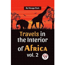 Travels In The Interior Of Africa Vol. 2 by Mungo Park Paperback Book