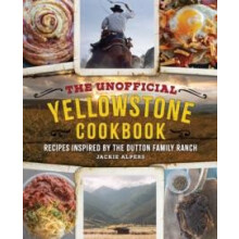 The Unofficial Yellowstone Cookbook Recipes Inspired by the Dutton Fam