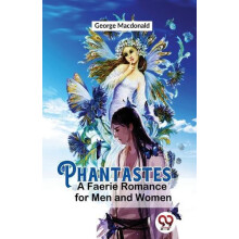 Phantastes A Faerie Romance For Men and Women by George Macdonald Pape