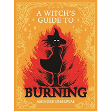 Witchs Guide to Burning by Aminder Dhaliwal Hardcover Book