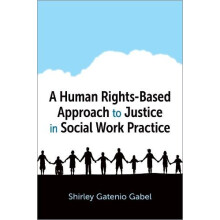 Human RightsBased Approach to Justice in Social Work Practice by Gaten