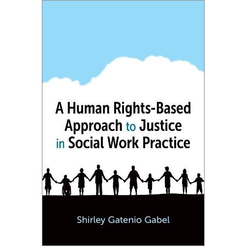 Human RightsBased Approach to Justice in Social Work Practice by Gaten