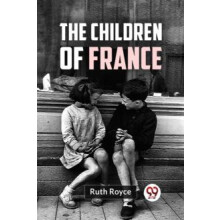 The Children Of France by Ruth Royce Paperback Book