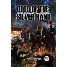 OTTO OF THE SILVER HAND by Howard Pyle Paperback Book