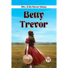 Betty Trevor by Mrs. G de Horne Vaizey Paperback Book