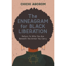 The Enneagram for Black Liberation Return to Who You Are Beneath the A