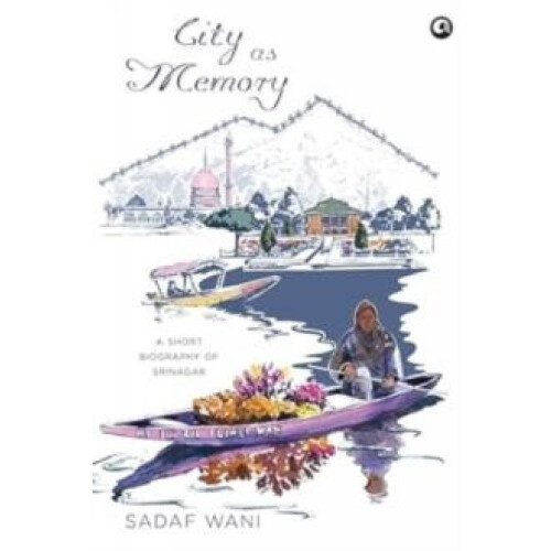 City as Memory by Sadaf Wani Hardcover Book