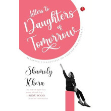 Letters to Daughters of Tomorrow by Shamoly Khera Paperback Book