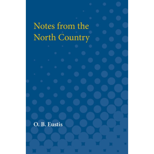 Notes from the North Country by O. B. Eustis Paperback Book