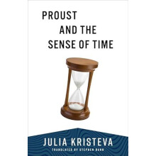 Proust and the Sense of Time by Julia Kristeva Paperback Book