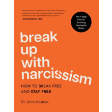 Break Up with Narcissism by Dr. Alina Kastner Hardcover Book