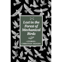Lost in the Forest of Mechanical Birds by Christian Moody Paperback Bo