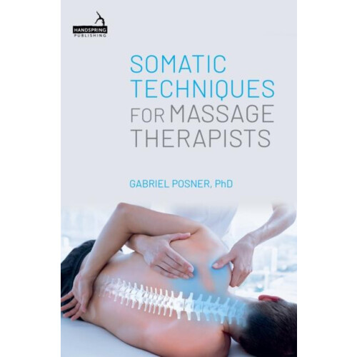 Somatic Techniques for Massage Therapists by Gabriel Posner Paperback