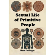 Sexual Life of Primitive People by Hans Fehlinger Paperback Book