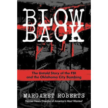 Blowback The Untold Story of the FBI and the Oklahoma City Bombing by