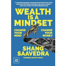 Wealth Is a Mindset Change Your Mind Change Your Money by Shang Saaved