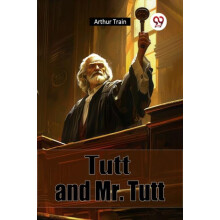 Tutt and Mr. Tutt by Arthur Train Paperback Book