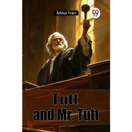 Tutt and Mr. Tutt by Arthur Train Paperback Book