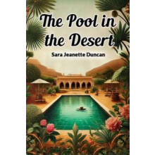 The Pool in the Desert by Sara Jeanette Duncan Paperback Book