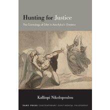 Hunting for Justice The Cosmology of Dike in Aeschyluss Oresteia by Ka