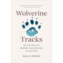 Wolverine Tracks On the Trail of Memory and Meaning in the Wild by Dag