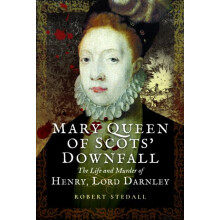 Mary Queen of Scots Downfall by Robert Stedall Paperback Book