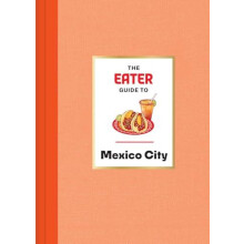 Eater Guide to Mexico City by Nils Bernstein Hardcover Book