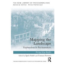 Mapping the Landscape Explorations in Psychoanalysis by Priscilla Roth