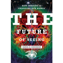 The Future of Seeing by Daniel K. Sodickson Hardcover Book