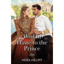 Wed In Haste To The Prince by Heba Helmy Paperback Book