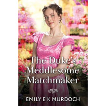Dukes Meddlesome Matchmaker by Emily E K Murdoch Paperback Book