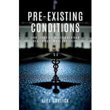 PreExisting Conditions by Garlick Alex Assistant Professor of Politica