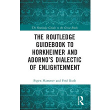 The Routledge Guidebook to Horkheimer and Adornos Dialectic of Enlight
