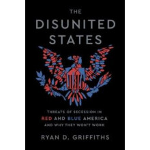 Disunited States by Griffiths Ryan D. Professor Department of Politica