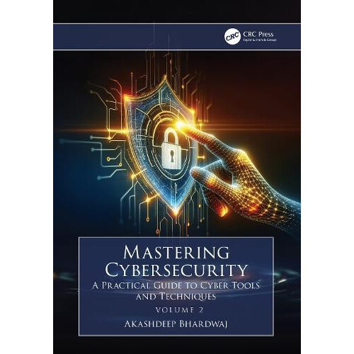 Mastering Cybersecurity A Practical Guide to Cyber Tools and Technique
