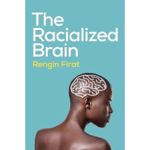 Racialized Brain by Rengin Antioch University Firat Hardcover Book