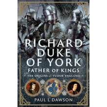 Richard Duke of York Father of Kings by Paul L Dawson Hardcover Book