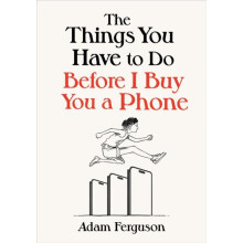 Things You Have to Do Before I Buy You a Phone by Adam Ferguson Hardco