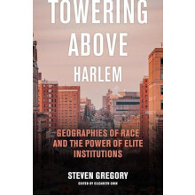 Towering Above Harlem Geographies of Race and the Power of Elite Insti