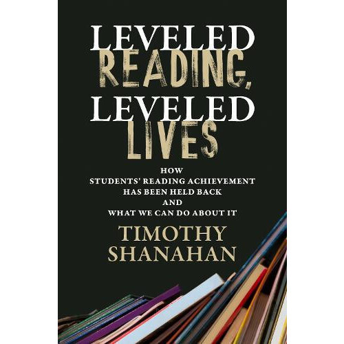 Leveled Reading Leveled Lives by Timothy Shanahan Paperback Book