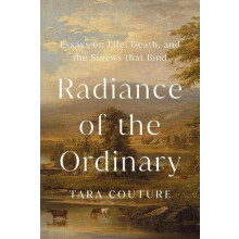Radiance of the Ordinary by Tara Couture Hardcover Book