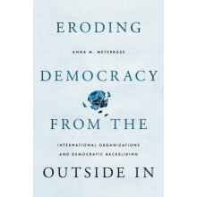 Eroding Democracy from the Outside In by Meyerrose Anna M. Assistant P