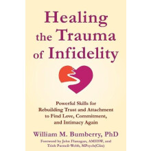 Healing the Trauma of Infidelity by William M. Bumberry Paperback Book