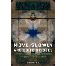 Move Slowly and Build Bridges by Gehl Robert W. Ontario Research Chair