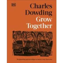 Grow Together 50 Planting Partnerships to Boost Your Harvests by Charl