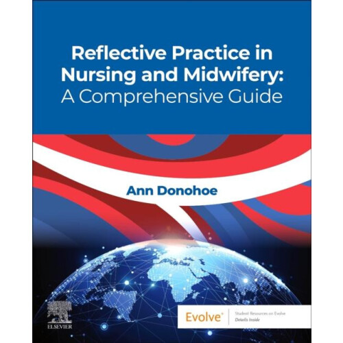 Reflective Practice in Nursing and Midwifery A Comprehensive Guide by